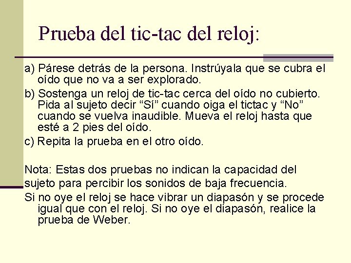 Prueba del tic-tac del reloj: a) Párese detrás de la persona. Instrúyala que se Prueba del tic-tac del reloj: a) Párese detrás de la persona. Instrúyala que se