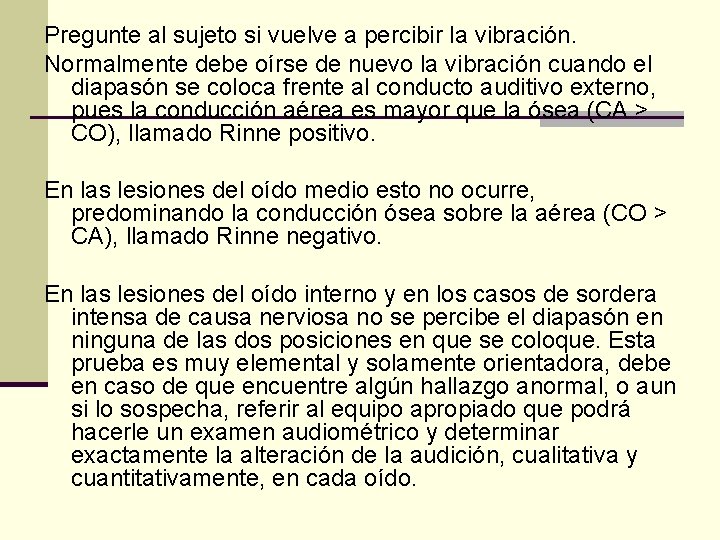 Pregunte al sujeto si vuelve a percibir la vibración. Normalmente debe oírse de nuevo Pregunte al sujeto si vuelve a percibir la vibración. Normalmente debe oírse de nuevo