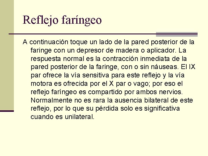 Reflejo faríngeo A continuación toque un lado de la pared posterior de la faringe Reflejo faríngeo A continuación toque un lado de la pared posterior de la faringe