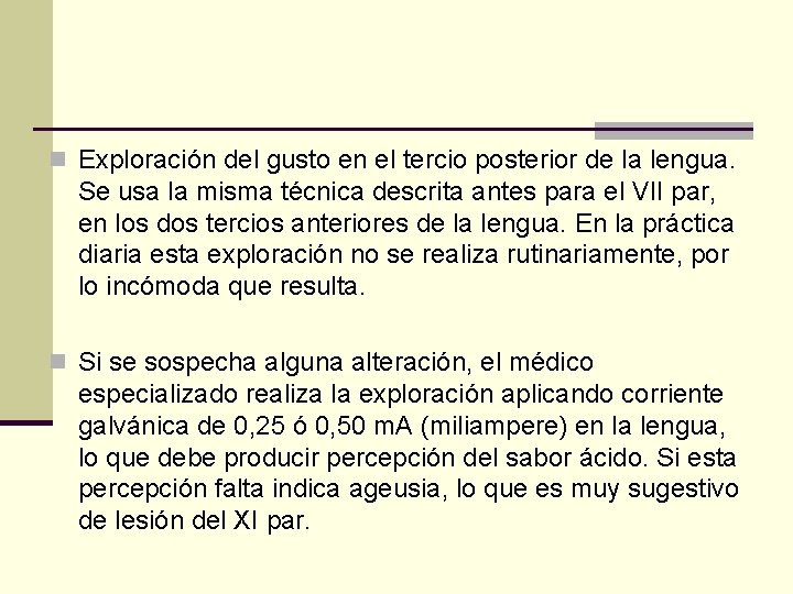 n Exploración del gusto en el tercio posterior de la lengua. Se usa la n Exploración del gusto en el tercio posterior de la lengua. Se usa la