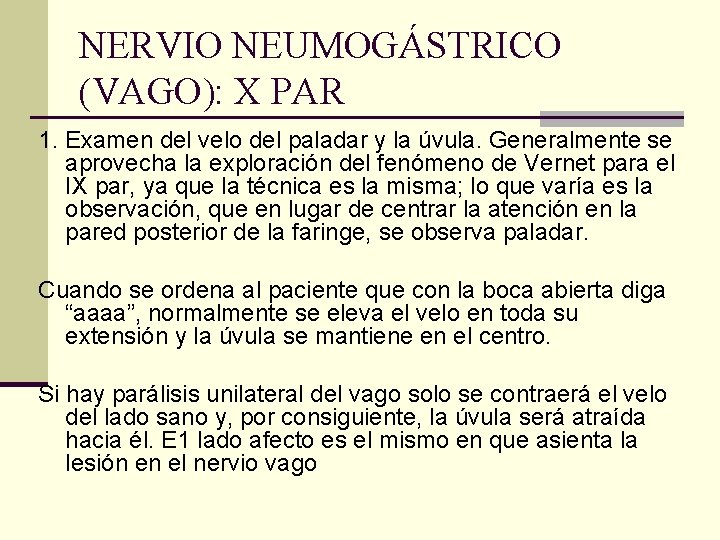 NERVIO NEUMOGÁSTRICO (VAGO): X PAR 1. Examen del velo del paladar y la úvula. NERVIO NEUMOGÁSTRICO (VAGO): X PAR 1. Examen del velo del paladar y la úvula.
