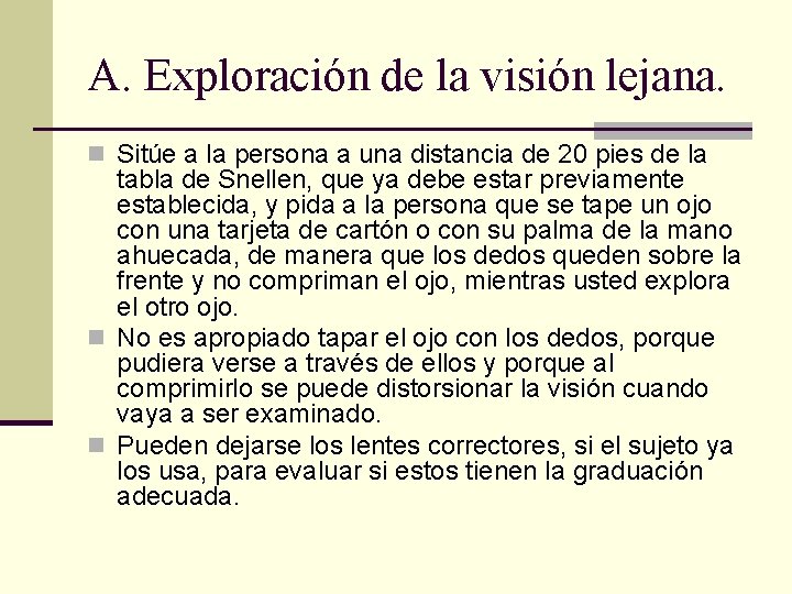 A. Exploración de la visión lejana. n Sitúe a la persona a una distancia A. Exploración de la visión lejana. n Sitúe a la persona a una distancia