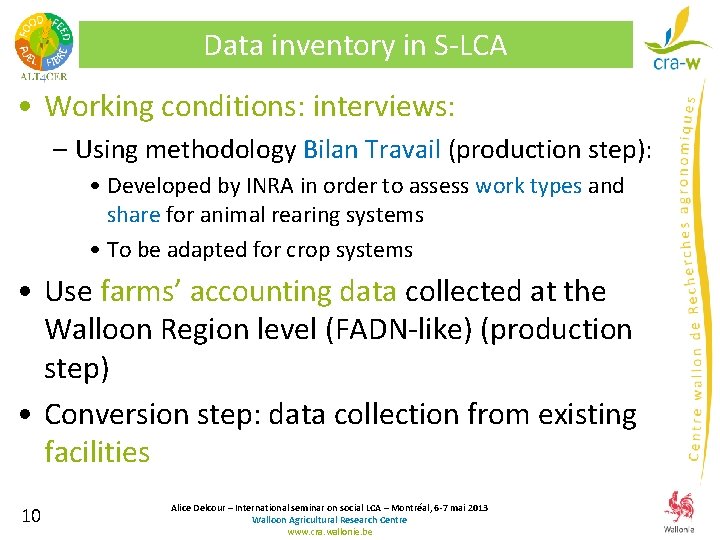 Data inventory in S-LCA • Working conditions: interviews: – Using methodology Bilan Travail (production Data inventory in S-LCA • Working conditions: interviews: – Using methodology Bilan Travail (production