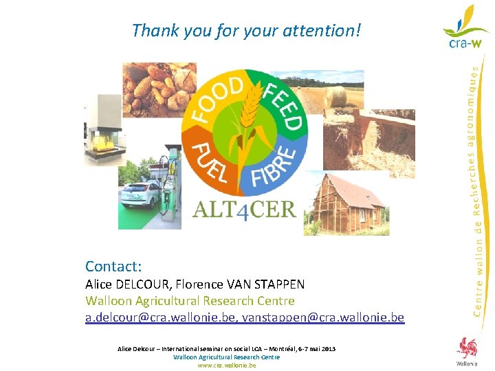 Thank you for your attention! Contact: Alice DELCOUR, Florence VAN STAPPEN Walloon Agricultural Research Thank you for your attention! Contact: Alice DELCOUR, Florence VAN STAPPEN Walloon Agricultural Research
