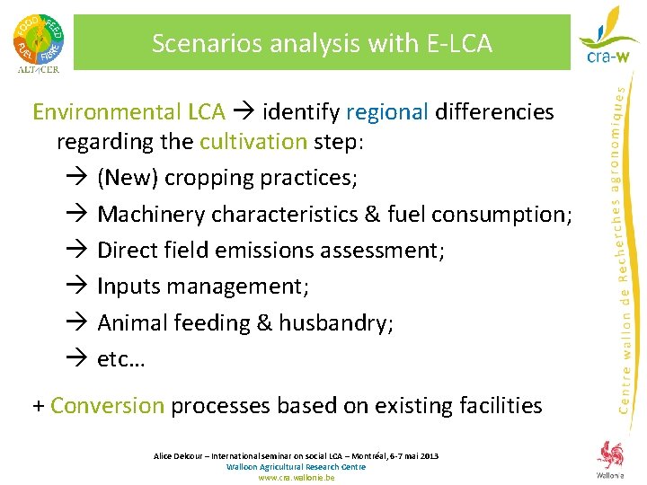Scenarios analysis with E-LCA Environmental LCA identify regional differencies regarding the cultivation step: (New) Scenarios analysis with E-LCA Environmental LCA identify regional differencies regarding the cultivation step: (New)