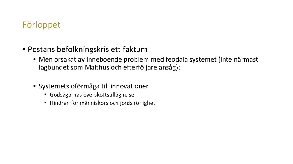 Förloppet • Postans befolkningskris ett faktum • Men orsakat av inneboende problem med feodala