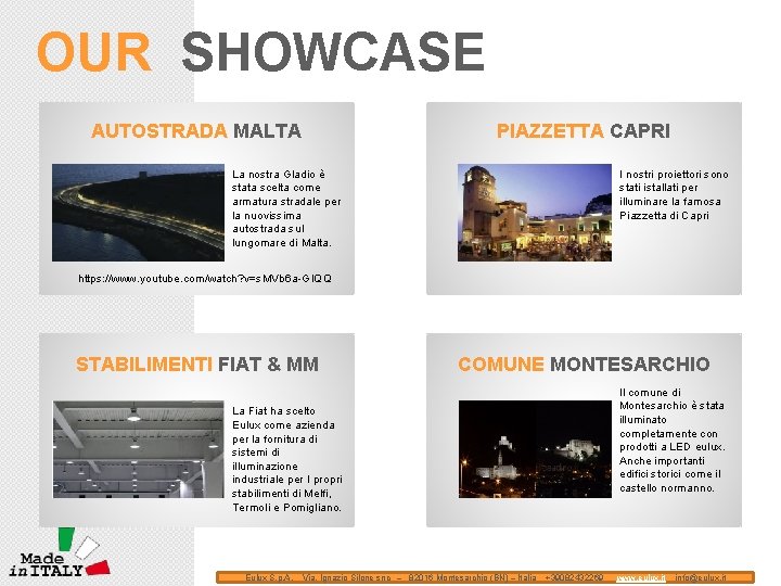 OUR SHOWCASE AUTOSTRADA MALTA PIAZZETTA CAPRI I nostri proiettori sono stati istallati per illuminare