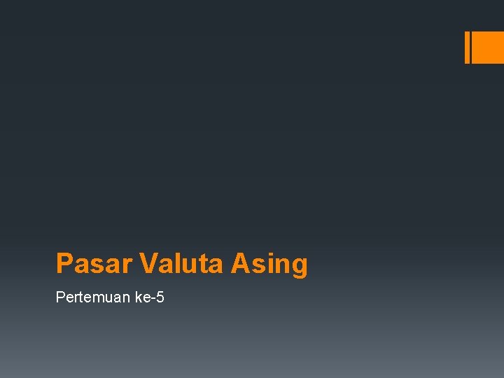 Pasar Valuta Asing Pertemuan ke-5 