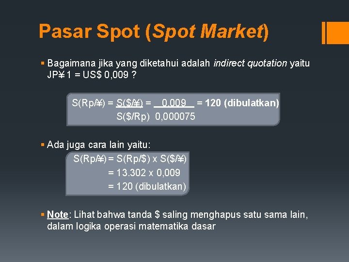 Pasar Spot (Spot Market) § Bagaimana jika yang diketahui adalah indirect quotation yaitu JP¥