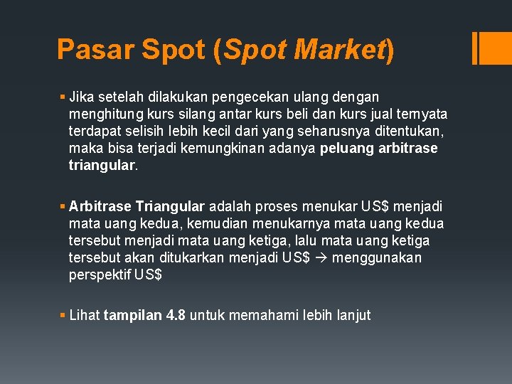 Pasar Spot (Spot Market) § Jika setelah dilakukan pengecekan ulang dengan menghitung kurs silang