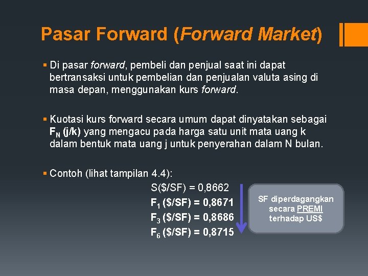 Pasar Forward (Forward Market) § Di pasar forward, pembeli dan penjual saat ini dapat