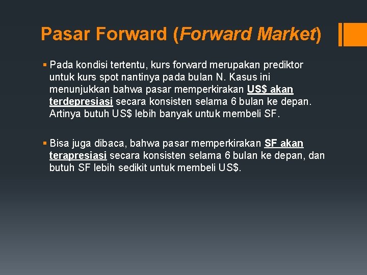 Pasar Forward (Forward Market) § Pada kondisi tertentu, kurs forward merupakan prediktor untuk kurs
