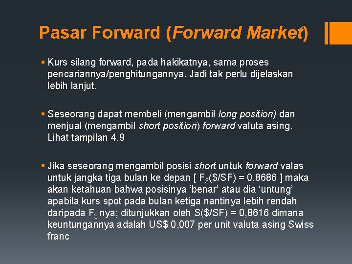 Pasar Forward (Forward Market) § Kurs silang forward, pada hakikatnya, sama proses pencariannya/penghitungannya. Jadi