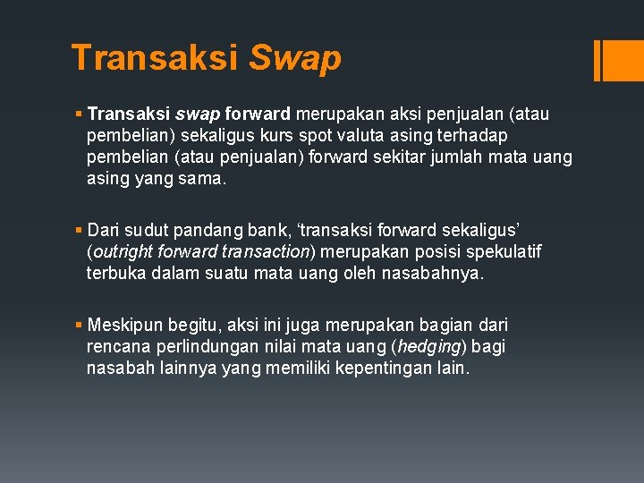 Transaksi Swap § Transaksi swap forward merupakan aksi penjualan (atau pembelian) sekaligus kurs spot