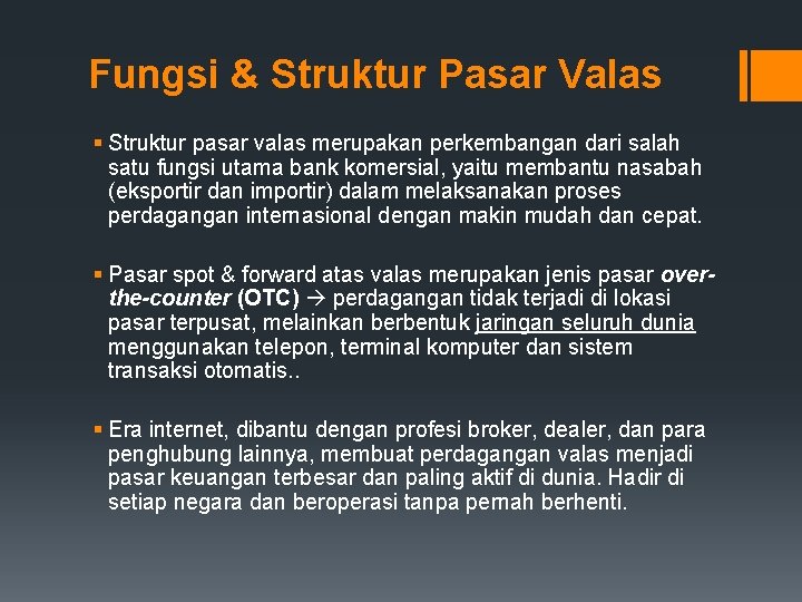 Fungsi & Struktur Pasar Valas § Struktur pasar valas merupakan perkembangan dari salah satu