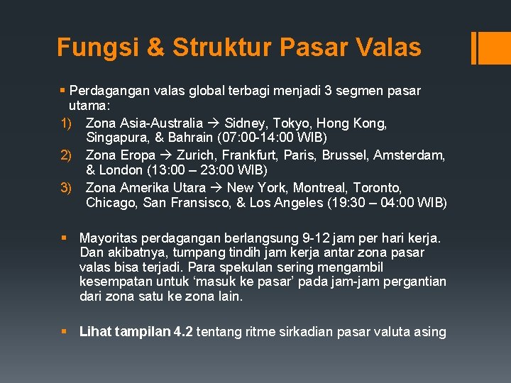 Fungsi & Struktur Pasar Valas § Perdagangan valas global terbagi menjadi 3 segmen pasar