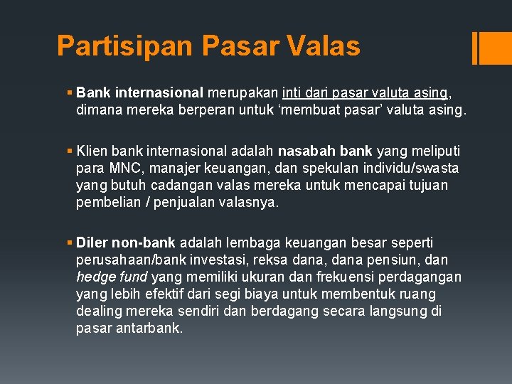 Partisipan Pasar Valas § Bank internasional merupakan inti dari pasar valuta asing, dimana mereka