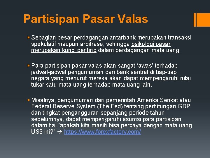 Partisipan Pasar Valas § Sebagian besar perdagangan antarbank merupakan transaksi spekulatif maupun arbitrase, sehingga