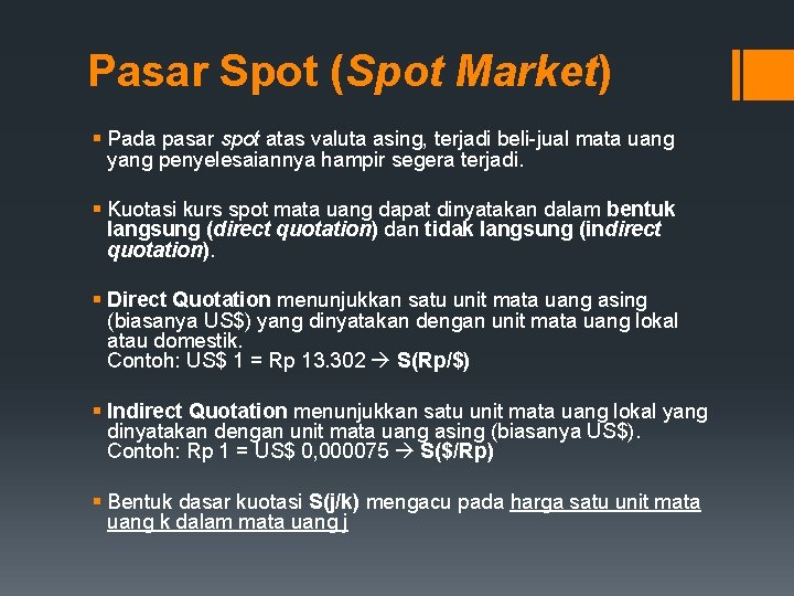 Pasar Spot (Spot Market) § Pada pasar spot atas valuta asing, terjadi beli-jual mata