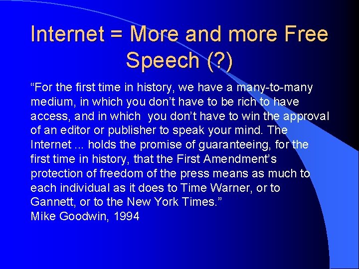Internet = More and more Free Speech (? ) “For the first time in