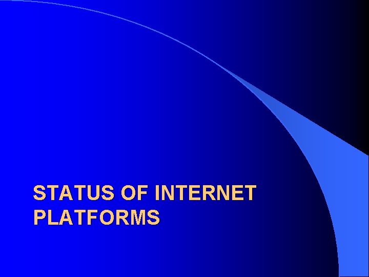 STATUS OF INTERNET PLATFORMS 