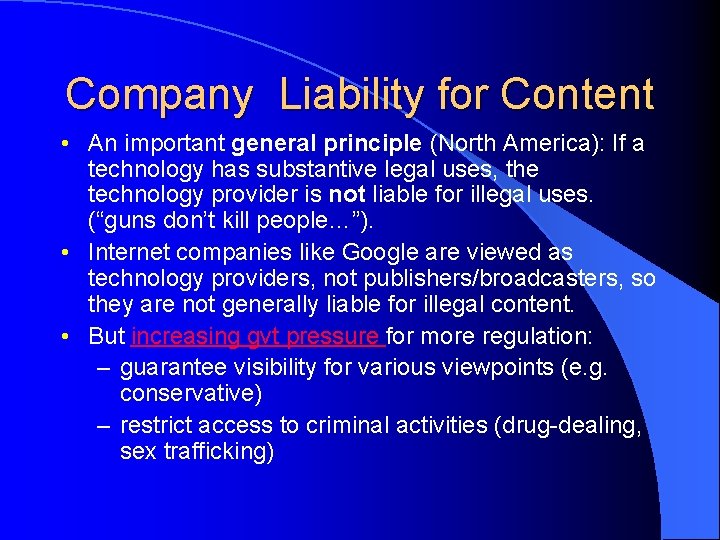 Company Liability for Content • An important general principle (North America): If a technology