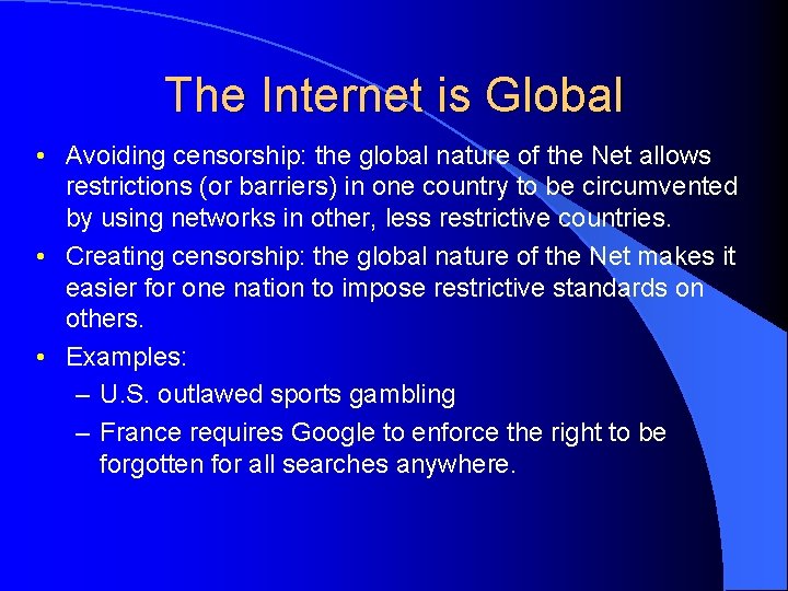 The Internet is Global • Avoiding censorship: the global nature of the Net allows