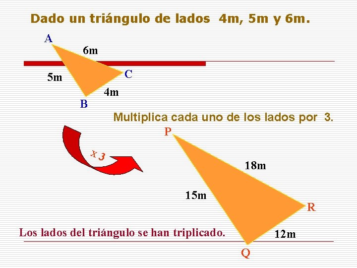 Dado un triángulo de lados 4 m, 5 m y 6 m. A 6