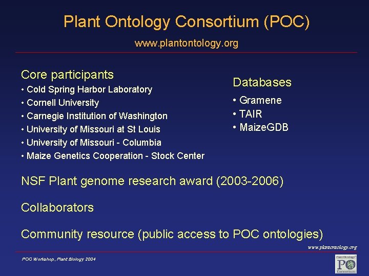 Plant Ontology Consortium (POC) www. plantontology. org Core participants • Cold Spring Harbor Laboratory