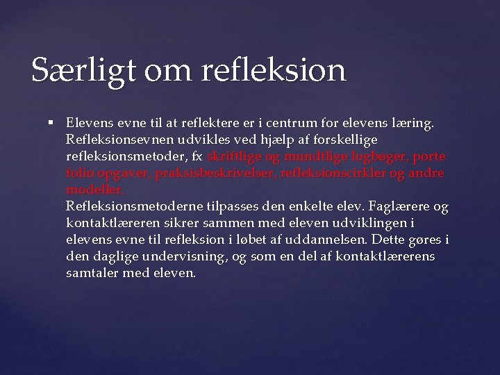 Særligt om refleksion § Elevens evne til at reflektere er i centrum for elevens