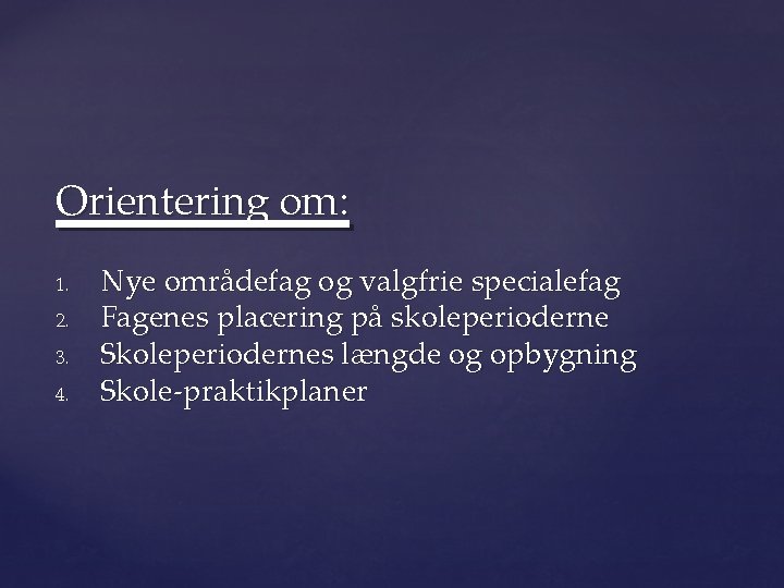 Orientering om: 1. 2. 3. 4. Nye områdefag og valgfrie specialefag Fagenes placering på