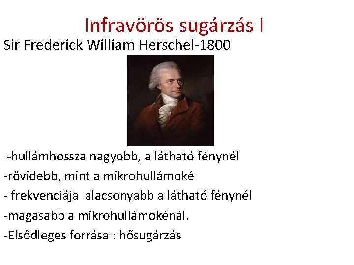 Infravörös sugárzás I Sir Frederick William Herschel-1800 -hullámhossza nagyobb, a látható fénynél -rövidebb, mint