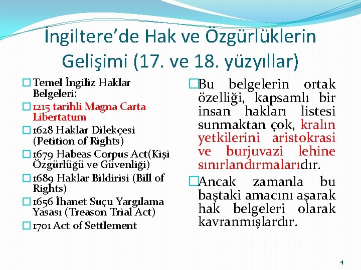 İngiltere’de Hak ve Özgürlüklerin Gelişimi (17. ve 18. yüzyıllar) �Temel İngiliz Haklar Belgeleri: �