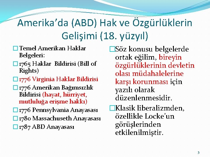 Amerika’da (ABD) Hak ve Özgürlüklerin Gelişimi (18. yüzyıl) �Temel Amerikan Haklar Belgeleri: � 1765