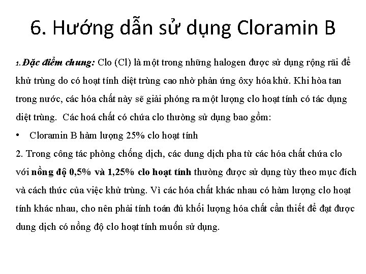 6. Hướng dẫn sử dụng Cloramin B 1. Đặc điểm chung: Clo (Cl) là