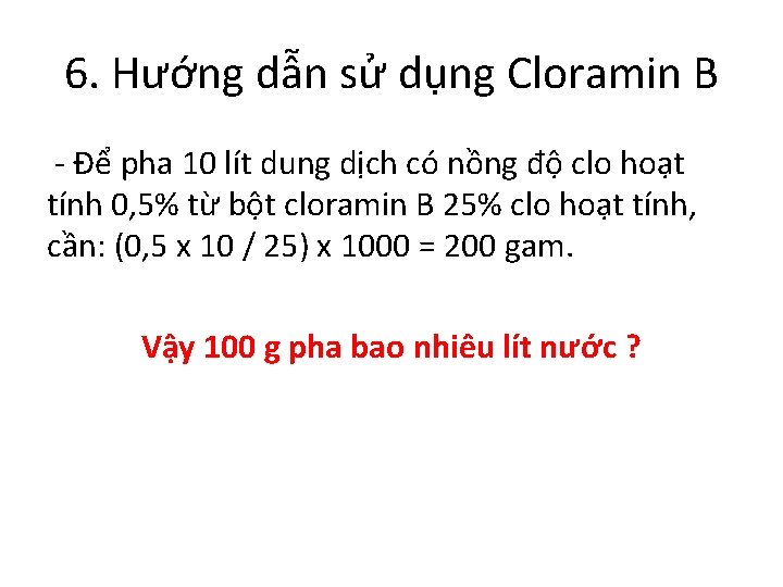 6. Hướng dẫn sử dụng Cloramin B - Để pha 10 lít dung dịch