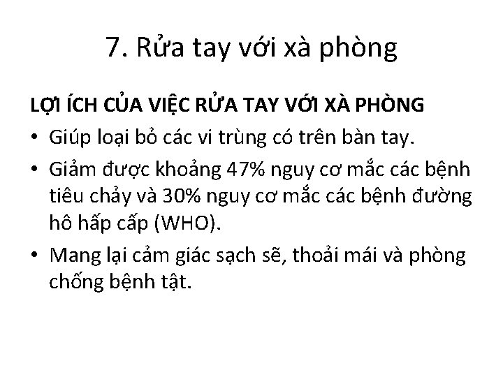 7. Rửa tay với xà phòng LỢI ÍCH CỦA VIỆC RỬA TAY VỚI XÀ