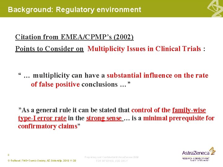 Background: Regulatory environment Citation from EMEA/CPMP’s (2002) Points to Consider on Multiplicity Issues in