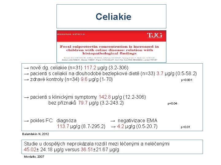 Celiakie → nově dg. celiakie (n=31) 117. 2 μg/g (3. 2 -306) → pacienti