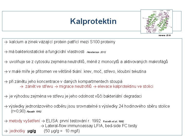 Kalprotektin Herrera 2016 → kalcium a zinek vázající protein patřící mezi S 100 proteiny