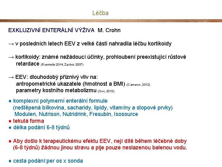 Léčba EXKLUZIVNÍ ENTERÁLNÍ VÝŽIVA M. Crohn → v posledních letech EEV z velké části