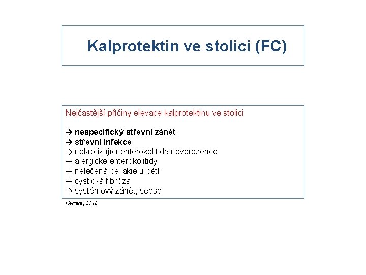 Kalprotektin ve stolici (FC) Nejčastější příčiny elevace kalprotektinu ve stolici → nespecifický střevní zánět