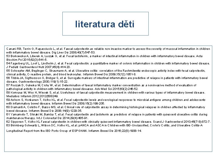 literatura děti Canani RB, Terrin G, Rapacciuolo L, et al. Faecal calprotectin as reliable