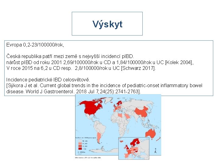 Výskyt Evropa 0, 2 -23/100000/rok, Česká republika patří mezi země s nejvyšší incidencí p.