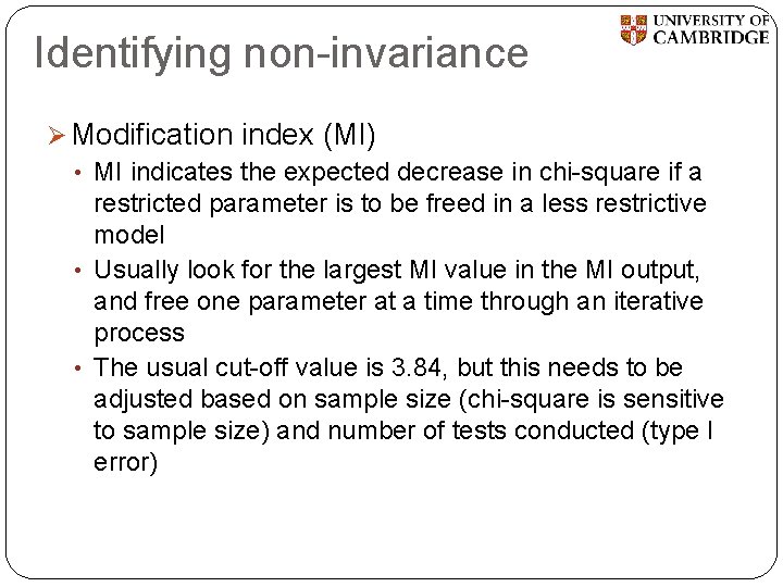 Identifying non-invariance Ø Modification index (MI) • MI indicates the expected decrease in chi-square