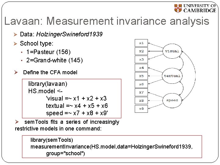 Lavaan: Measurement invariance analysis Ø Data: Holzinger. Swineford 1939 Ø School type: • 1=Pasteur