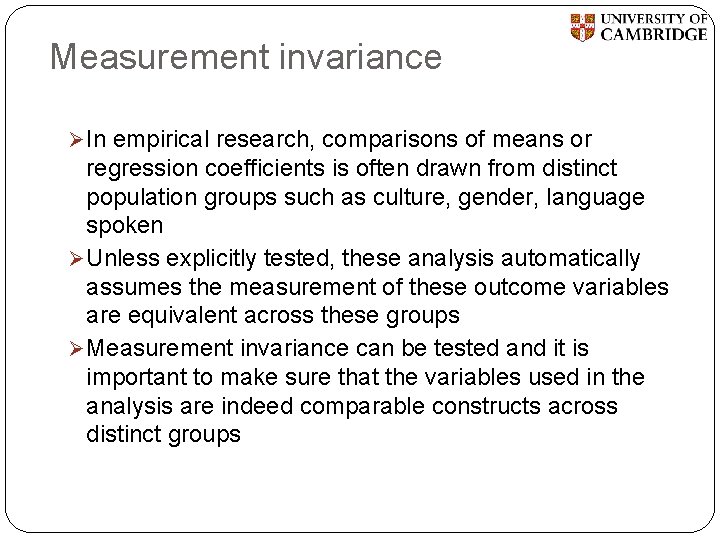 Measurement invariance Ø In empirical research, comparisons of means or regression coefficients is often
