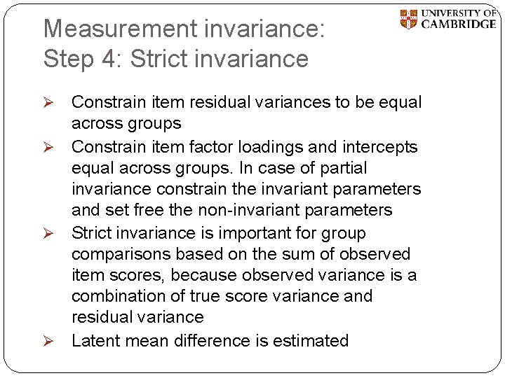 Measurement invariance: Step 4: Strict invariance Constrain item residual variances to be equal across