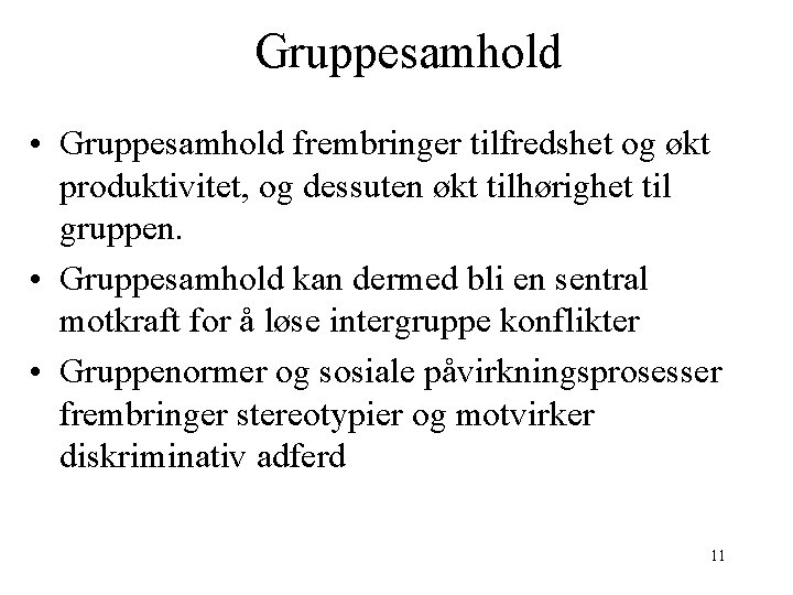 Gruppesamhold • Gruppesamhold frembringer tilfredshet og økt produktivitet, og dessuten økt tilhørighet til gruppen.