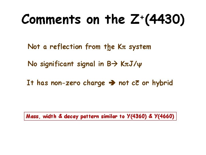 Comments on the Z+(4430) Not a reflection from the ~ K system No significant
